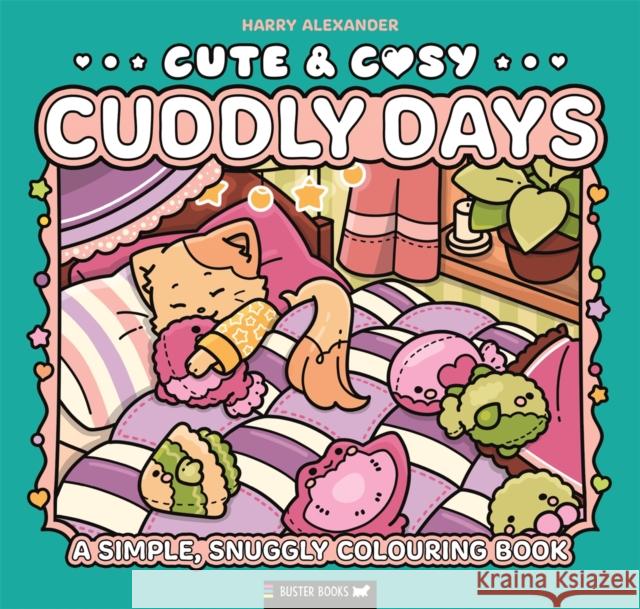 Cute & Cosy: Cuddly Days: A Simple, Snuggly Colouring Book Harry Alexander 9781837251124