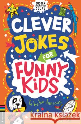 Clever Jokes for Funny Kids Caroline Rowlands Andrew Pinder 9781837252084 Buster Books Us