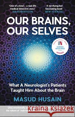 Our Brains, Our Selves: What a Neurologist’s Patients Taught Him About the Brain Masud Husain 9781837261109 Canongate Books