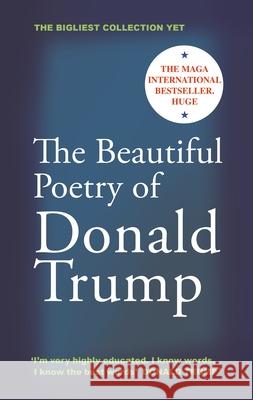 The Beautiful Poetry of Donald Trump Rob Sears 9781837262663 Canongate Books