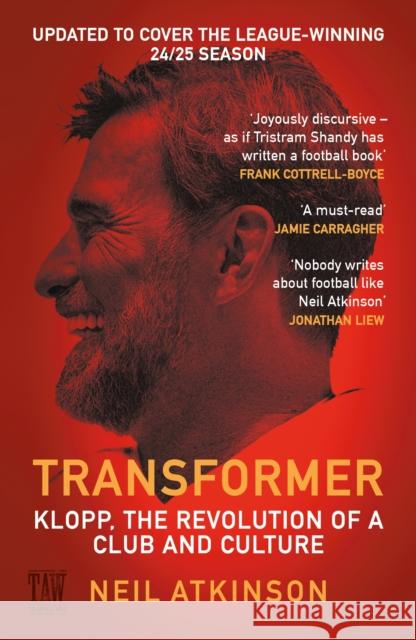 Transformer: Klopp, the Revolution of a Club and Culture Neil Atkinson 9781837262953 Canongate Books