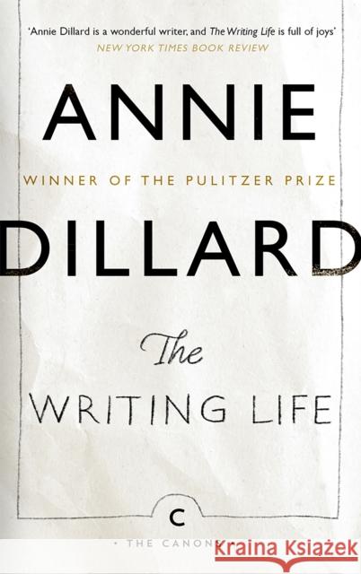 The Writing Life Annie Dillard 9781837264162 Canongate Books