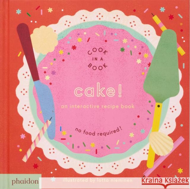 Cake!: An Interactive Recipe Book Lotta Nieminen 9781837290246