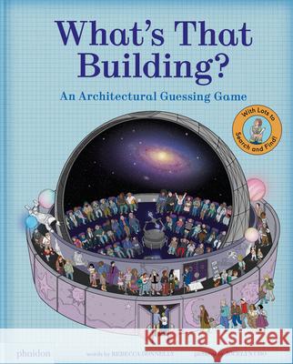 What's That Building?: An Architectural Guessing Game Rebecca Donnelly Jocelyn Cho 9781837290321 Phaidon Press