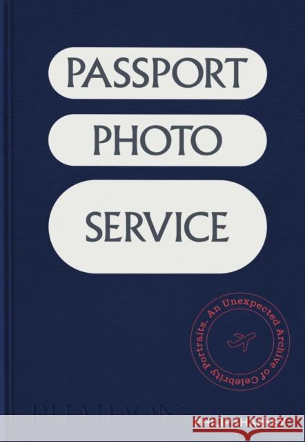 Passport Photo Service: An Unexpected Archive of Celebrity Portraits Philip Sharkey 9781837291229 Phaidon Press