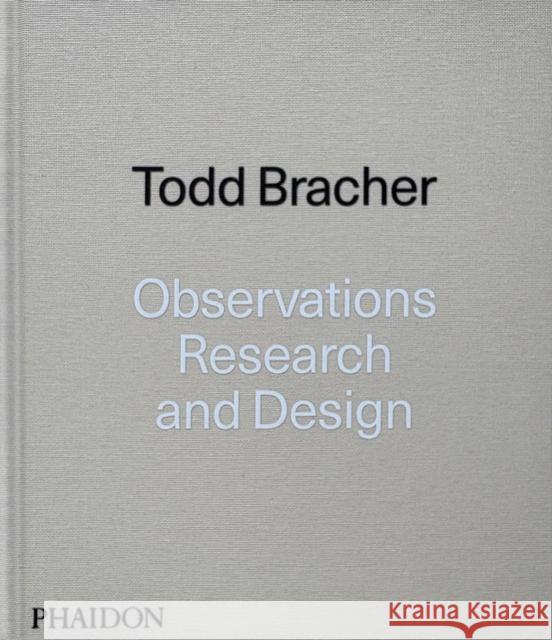 Observations, Research, and Design Todd Bracher 9781837291977 Phaidon Press