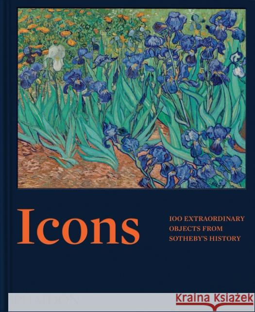 Icons: 100 Extraordinary Objects from Sotheby's History Sotheby's 9781837291984 Phaidon Press Ltd