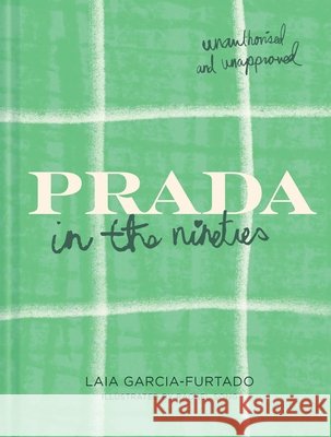 Prada in the Nineties Laia Garcia-Furtado 9781837330782 Batsford