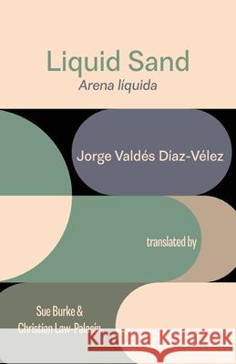 Liquid Sand Jorge Vald? Sue Burke Christian La 9781837380022 Shearsman Books