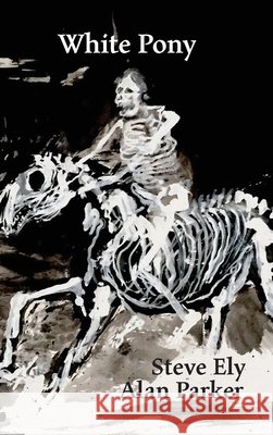 White Pony Steve Ely Alan Parker 9781837380480