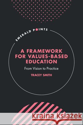 A Framework for Values-Based Education Tracey (University of Buckingham, UK) Smith 9781837428793
