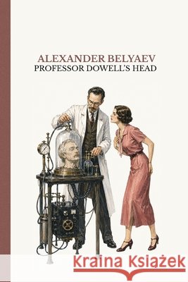 Professor Dowell's Head Alexander Belyaev 9781837461233 Publishing House No.10
