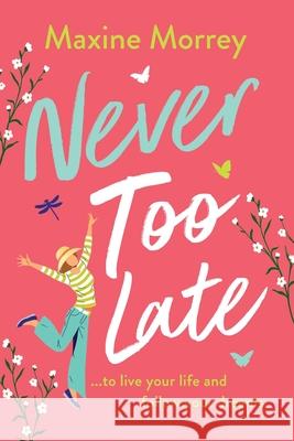 Never Too Late Maxine Morrey 9781837511495