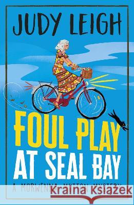 Foul Play at Seal Bay: The start of a BRAND NEW cozy murder mystery series from USA Today bestseller Judy Leigh for 2023 Judy Leigh   9781837514564 Boldwood Books Ltd