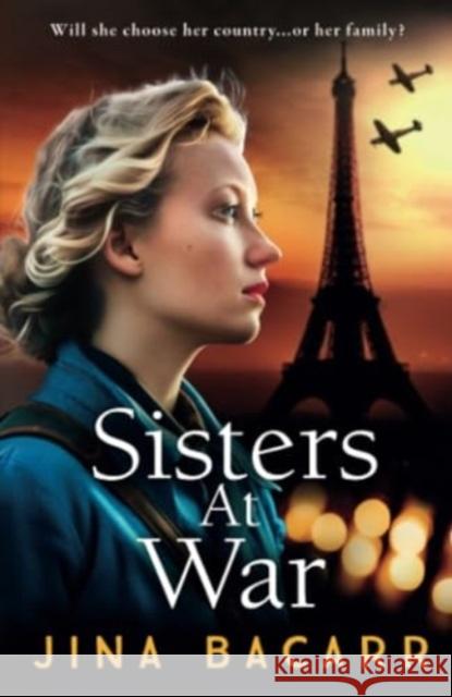 Sisters at War: The BRAND NEW utterly heartbreaking World War 2 historical novel by Jina Bacarr for 2023 Jina Bacarr 9781837515127 Boldwood Books Ltd