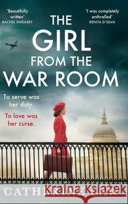 The Girl from the War Room Catherine Law 9781837515806 Boldwood Books Ltd