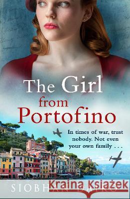 The Girl from Portofino: An epic, sweeping historical novel from Siobhan Daiko Siobhan Daiko   9781837519026
