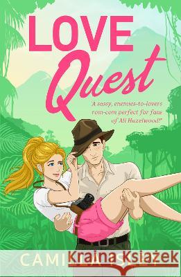 Love Quest: A funny, sassy enemies-to-lovers romantic comedy from Camilla Isley for summer 2023 Camilla Isley   9781837519217 Boldwood Books Ltd