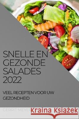 Snelle En Gezonde Salades 2022: Veel Recepten Voor Uw Gezondheid Gerrit Meyer 9781837520954 Gerrit Meyer