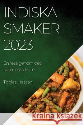 Indiska smaker 2023: En resa genom det kulinariska Indien Tobias Hassan 9781837524976 Tobias Hassan