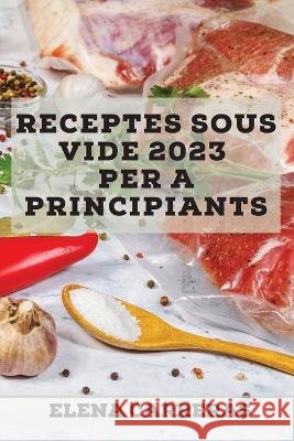 Receptes Sous Vide 2023 per a principiants: Receptes fàcils per sorprendre la teva família Carreras, Elena 9781837527168 Elena Carreras