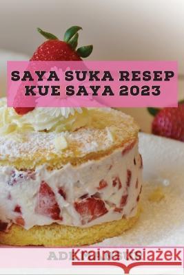 Saya suka Resep kue saya 2023: Resep Lezat untuk pemula Ade Mansur 9781837527687 Ade Mansur