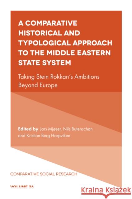 A Comparative Historical and Typological Approach to the Middle Eastern State System: Taking Stein Rokkan’s Ambitions Beyond Europe  9781837531233 Emerald Publishing Limited