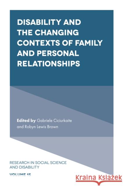 Disability and the Changing Contexts of Family and Personal Relationships Gabriele Ciciurkaite Robyn Lewis Brown 9781837532216 Emerald Publishing Limited