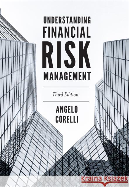 Understanding Financial Risk Management, Third Edition Angelo Corelli 9781837532537 Emerald Publishing Limited