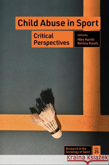 Child Abuse in Sport: Critical Perspectives Mike Hartill Bettina Rulofs 9781837532551 Emerald Publishing Limited