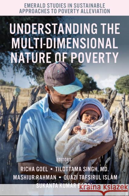 Understanding the Multi-Dimensional Nature of Poverty Richa Goel Tilottama Singh MD Mashiur Rahman 9781837532933