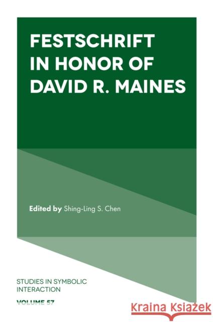 Festschrift in Honor of David R. Maines  9781837534876 Emerald Publishing Limited