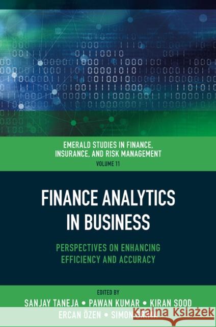 Finance Analytics in Business: Perspectives on Enhancing Efficiency and Accuracy Sanjay Taneja Pawan Kumar Kiran Sood 9781837535736 Emerald Publishing Limited