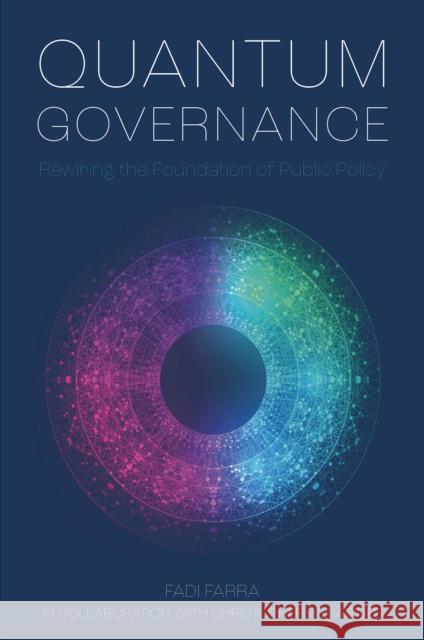 Quantum Governance: Rewiring the Foundation of Public Policy Christopher (London School of Economics, UK) Pissarides 9781837537792 Emerald Publishing Limited