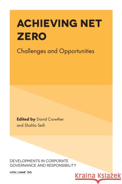 Achieving Net Zero: Challenges and Opportunities David Crowther (Social Responsibility Research Network, UK), Shahla Seifi (Social Responsibility Research Network, UK) 9781837538034