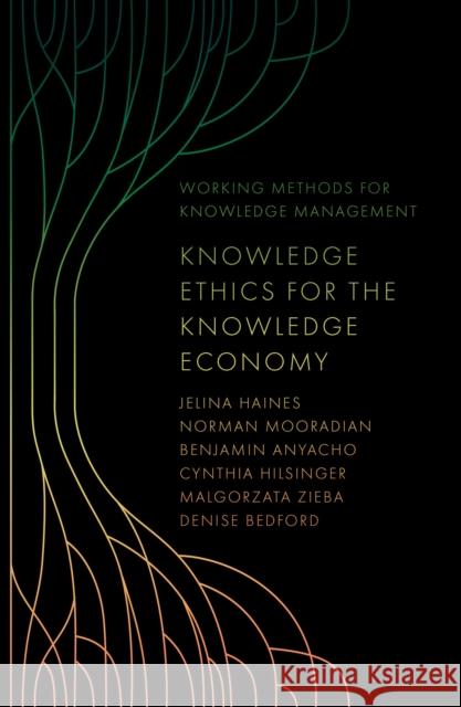 Knowledge Ethics for the Knowledge Economy Denise (Georgetown University, USA) Bedford 9781837538836
