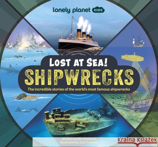 Lonely Planet Kids Lost at Sea! Shipwrecks Lonely Planet Kids 9781837580026 Lonely Planet Global Limited