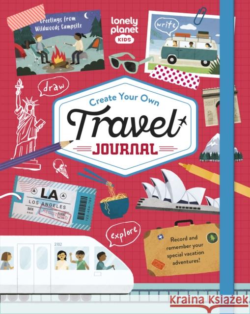 Lonely Planet Kids Create Your Own Travel Journal Lonely Planet Kids 9781837581047 Lonely Planet Global Limited