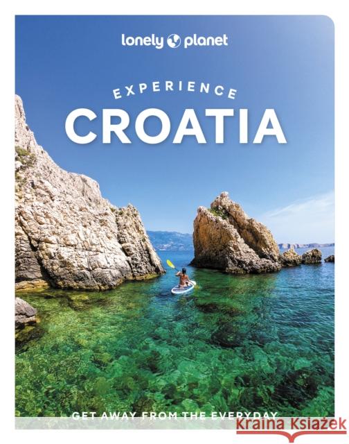 Lonely Planet Experience Croatia Isabel Putinja 9781837581931 Lonely Planet Global Limited