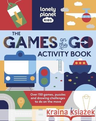 Lonely Planet Kids the Games on the Go Activity Book 1 Lonely Planet 9781837582228 Lonely Planet