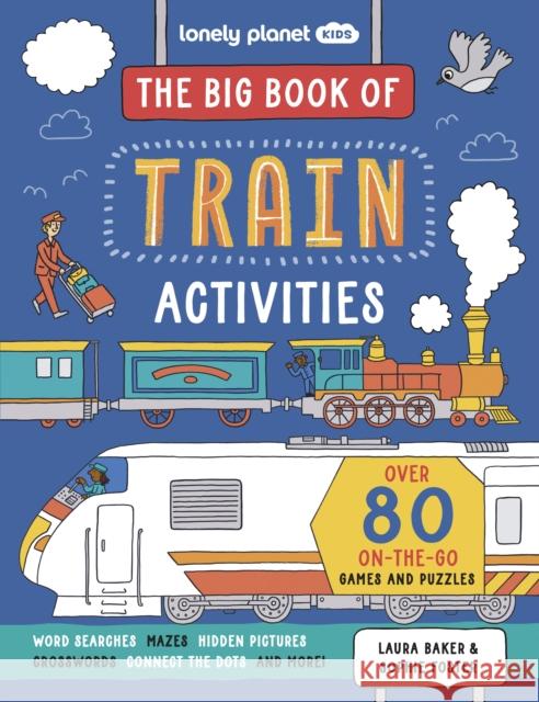 Lonely Planet Kids The Big Book of Train Activities Laura Baker 9781837582976 Lonely Planet Global Limited
