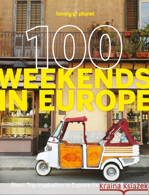 Lonely Planet 100 Weekends in Europe Lonely Planet 9781837583102 Lonely Planet Global Limited