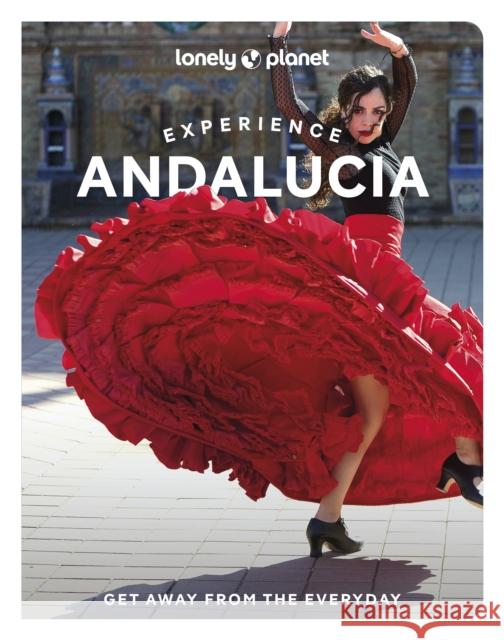 Lonely Planet Experience Andalucia Lonely Planet 9781837583218 Lonely Planet