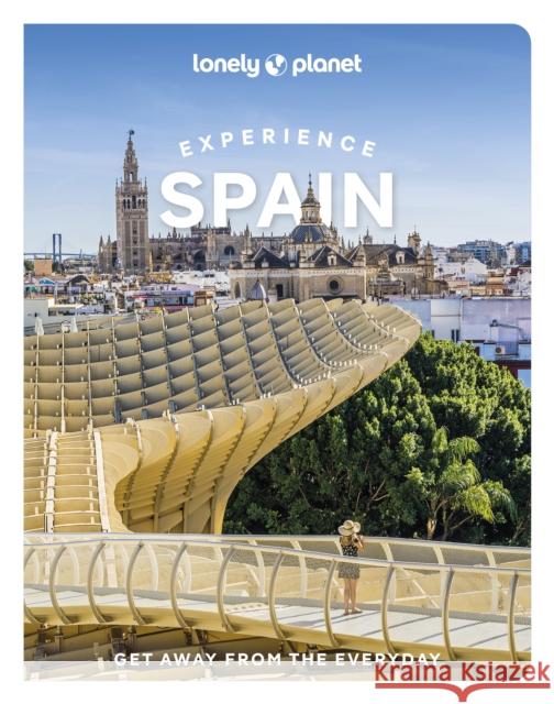 Lonely Planet Experience Spain Lonely Planet 9781837583249 Lonely Planet