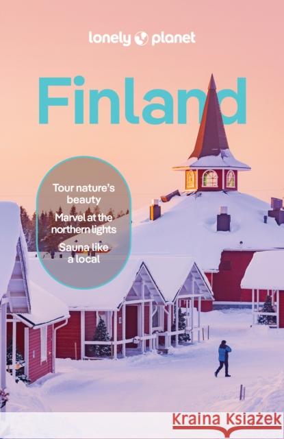 Lonely Planet Finland: Detailed Itineraries | Travel Like a Local | Insider Tips | Covers Helsinki, Turku, Aland, Tampere, Lakeland, Oulu, Lapland, and more Zinna, Angelo 9781837583652