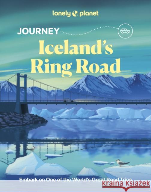 Lonely Planet Journey Iceland's Ring Road Robert, Zoe 9781837587292 Lonely Planet