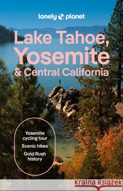 Lonely Planet Lake Tahoe, Yosemite and Central California Helena Smith 9781837588152 Lonely Planet