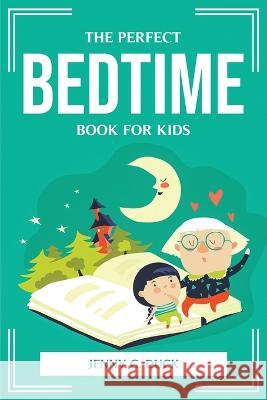 The Perfect Bedtime Book for Kids Jenny G Duck 9781837611072 Jenny G. Duck