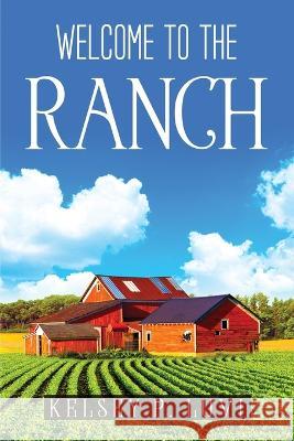 Welcome to the Ranch Kelsey P Luvi 9781837611485 GHOSTWRITY