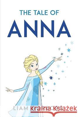 The Tale of Anna Liam Norborg 9781837612840 Liam Norborg